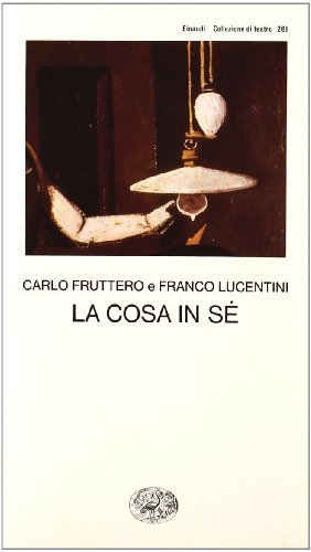 La cosa in sé di Carlo Fruttero, Franco Lucentini edito da Einaudi