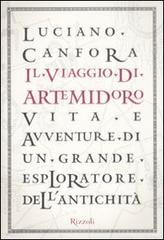 Il viaggio di Artemidoro. Vita e avventure di un grande esploratore dell'antichità di Luciano Canfora edito da Rizzoli