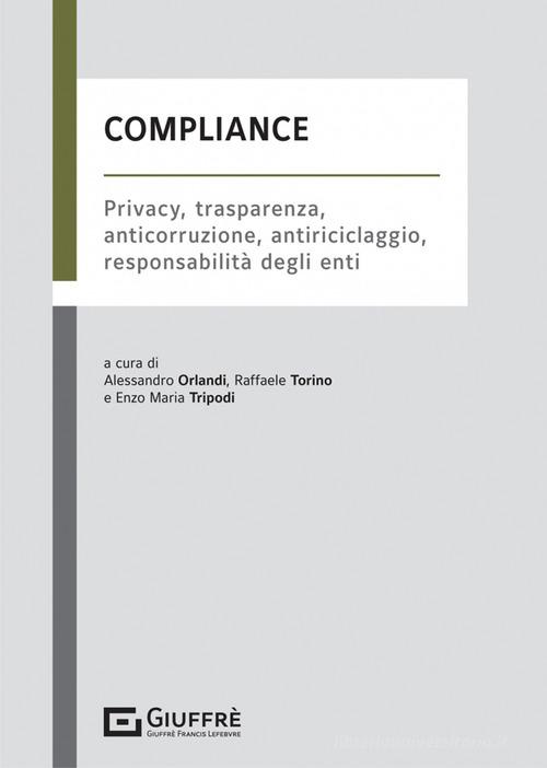 Compliance. Privacy, trasparenza, anticorruzione, antiriciclaggio, responsabilità degli enti edito da Giuffrè
