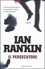 Il persecutore di Ian Rankin edito da Longanesi