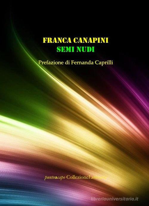 Semi nudi di Franca Canapini edito da Collezione Letteraria