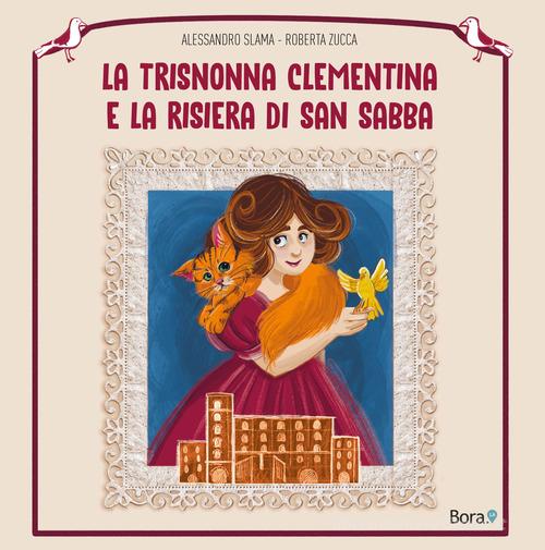 La trisnonna Clementina e la risiera di San Sabba di Alessandro Slama edito da Bora.La