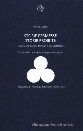 Storie permesse, storie proibite. Polarità semantiche familiari e psicopatologie di Valeria Ugazio edito da Bollati Boringhieri