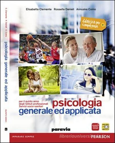 Psicologia generale e applicata. Per le Scuole superiori. Con e-book. Con espansione online di Clemente, Danieli, Como edito da Paravia