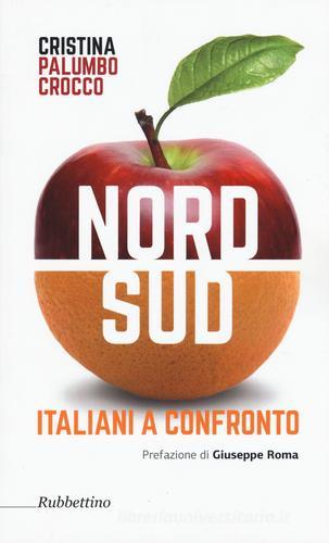 Nord sud. Italiani a confronto di Cristina Palumbo Crocco edito da Rubbettino