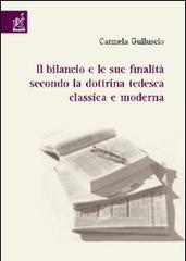 Il bilancio e le sue finalità secondo la dottrina tedesca classica e moderna di Carmela Gulluscio edito da Aracne