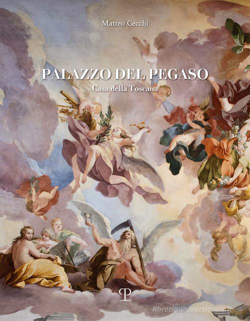 Palazzo del Pegaso. Casa della Toscana. Ediz. a colori di Matteo Cecchi edito da Polistampa