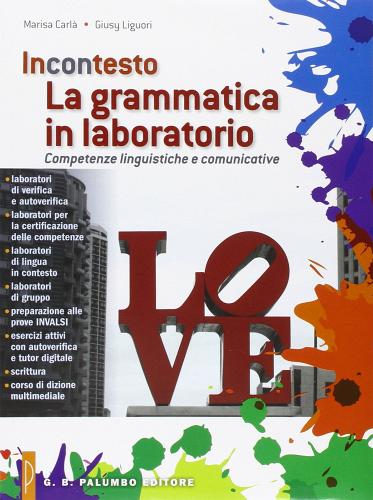 La grammatica in laboratorio. Competenze linguistiche e comunicative. Per le Scuole superiori di Marisa Carlà, Giusy Liguori edito da Palumbo