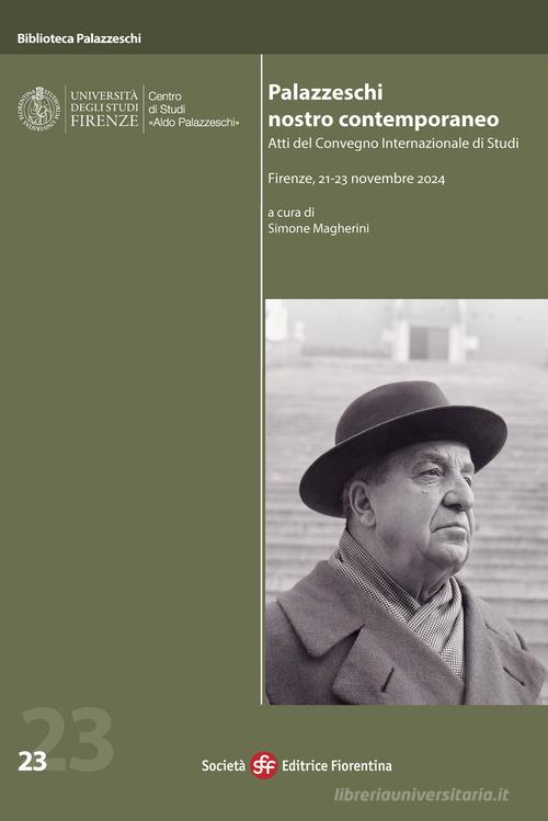 Palazzeschi nostro contemporaneo (Atti del Convegno internazionale di studi, Firenze, 21-23 novembre 2024) edito da Società Editrice Fiorentina