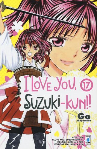 I love you, Suzuki-Kun! vol.17 di Go Ikeyamada edito da Star Comics