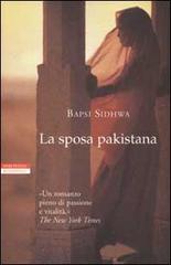 La sposa pakistana di Bapsi Sidhwa edito da Neri Pozza