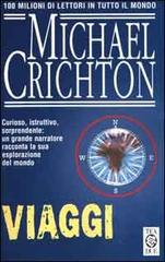 Viaggi di Michael Crichton edito da TEA