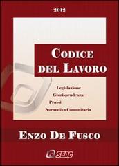 Codice del lavoro. Legislazione, giurisprudenza, prassi e normativa comunitaria. Include la prassi in formato ebook edito da Seac