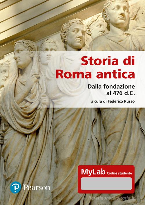 Storia di Roma antica. Dalla fondazione al 476 d.C. Con Contenuto digitale per accesso online edito da Pearson