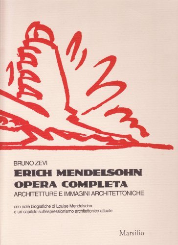 Erich Mendelsohn. Opera completa. Architetture e immagini architettoniche di Bruno Zevi edito da Testo & Immagine