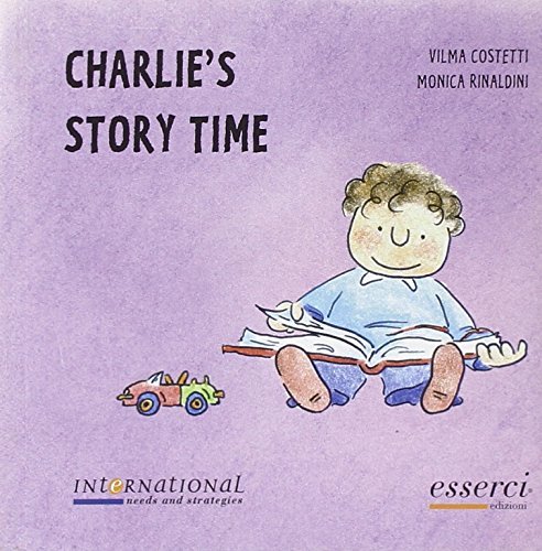 Charlie's story time di Vilma Costetti, Monica Rinaldini edito da Esserci