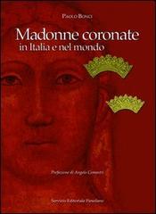 Madonne coronate in Italia e nel mondo di Paolo Bonci edito da Servizio Editoriale Fiesolano