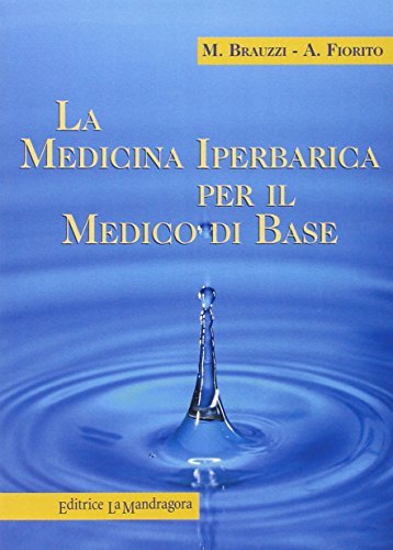La medicina iperbarica per il medico di base di Marco Brauzzi, Alberto Fiorito edito da La Mandragora Editrice