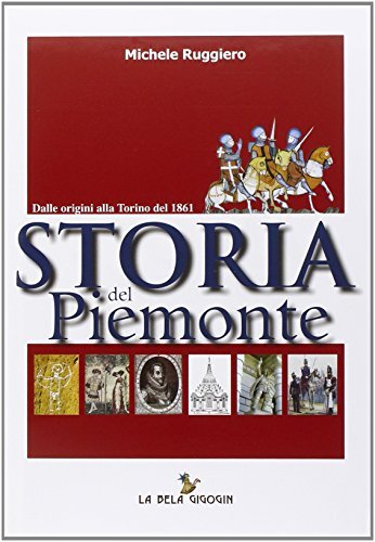 Storia del Piemonte. Dalle origini alla Torino del 1861 di Michele Ruggiero edito da Gioventura Piemontèisa