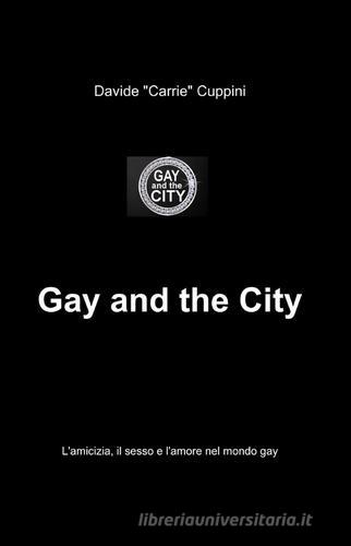 Gay and the city di Davide Cuppini edito da ilmiolibro self publishing