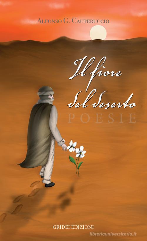 Il fiore del deserto di Alfonso G. Cauteruccio edito da Gridei