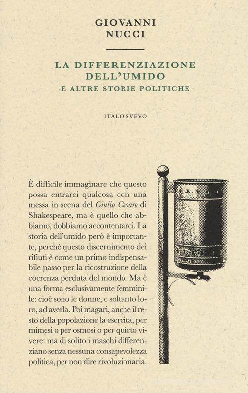 La differenziazione dell'umido e altre storie politiche di Giovanni Nucci edito da Italo Svevo