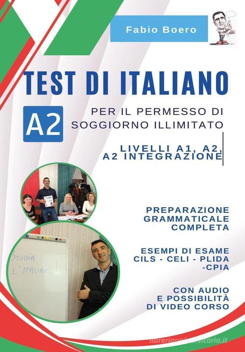 Test di italiano A2 per il permesso di soggiorno illimitato di Fabio Boero edito da Youcanprint