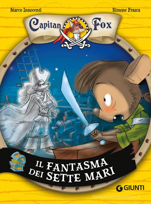 Il fantasma dei sette mari. Capitan Fox vol. 2 di Marco Innocenti, Simone Frasca edito da Giunti Editore