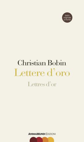 Lettere d'oro-Lettres d'or. Testo originale a fronte. Ediz. bilingue di Christian Bobin edito da AnimaMundi edizioni