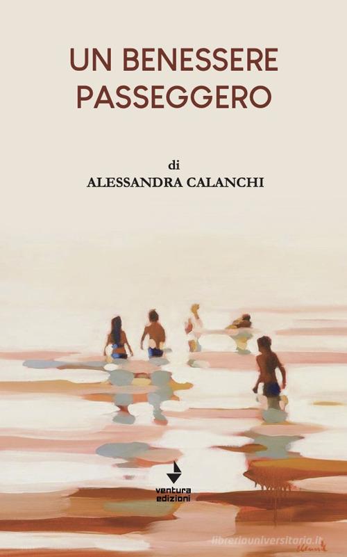 Un benessere passeggero di Alessandra Calanchi edito da Venturaedizioni