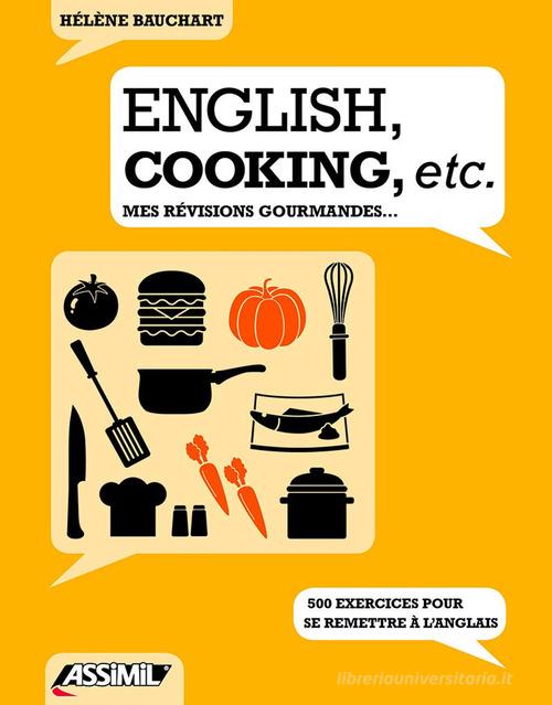 English, cooking, etc. Mes révisions gourmandes... di Hélène Bauchart edito da Assimil Italia