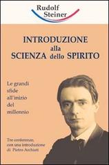 Introduzione alla scienza dello spirito. Le grandi sfide all'inizio del millennio di Rudolf Steiner edito da Archiati Verlag