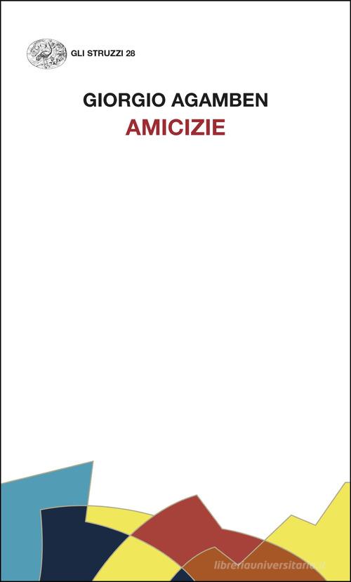 Amicizie di Giorgio Agamben edito da Einaudi
