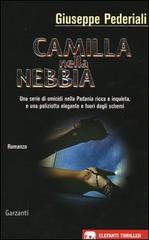 Camilla nella nebbia di Giuseppe Pederiali edito da Garzanti Libri