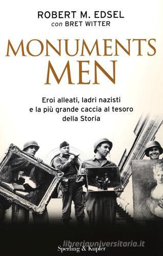 Monuments men. Eroi alleati, ladri nazisti e la più grande caccia al tesoro della storia di Robert M. Edsel, Bret Witter edito da Sperling & Kupfer