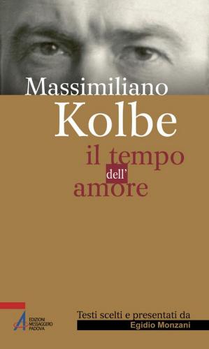 Il tempo dell'amore di Kolbe Massimiliano (san) edito da EMP