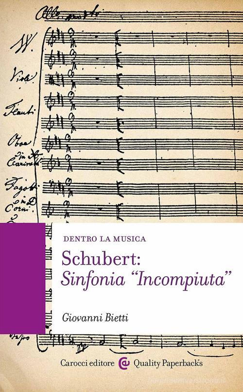 Schubert: Sinfonia «Incompiuta di Giovanni Bietti edito da Carocci