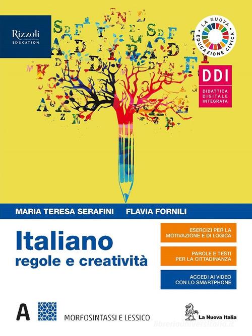 Italiano regole e creatività. Con INVALSI e Il lessico della pandemia covid-19. Per le Scuole superiori. Con e-book. Con espansione online vol.A-B di Maria Teresa Serafini, Flavia Fornili edito da La Nuova Italia Editrice