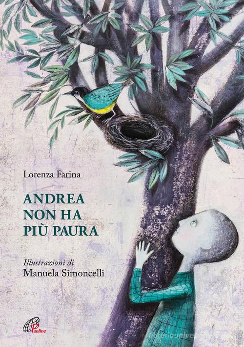 Andrea non ha più paura. Ediz. illustrata di Lorenza Farina edito da Paoline Editoriale Libri