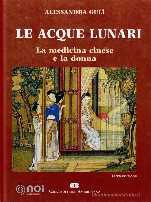 Le acque lunari. La medicina cinese e la donna di Alessandra Gulì edito da Noi