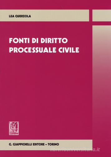 Fonti di diritto processuale civile di Lea Querzola edito da Giappichelli