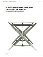 Il design e gli interni di Franco Albini. Ediz. illustrata di Federico Bucci, Giampiero Bosoni edito da Mondadori Electa