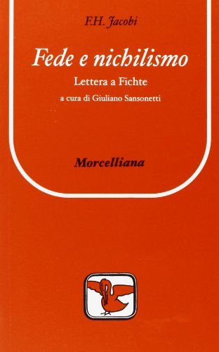 Fede e nichilismo. Lettera a Fichte di Friedrich Heinrich Jacobi edito da Morcelliana