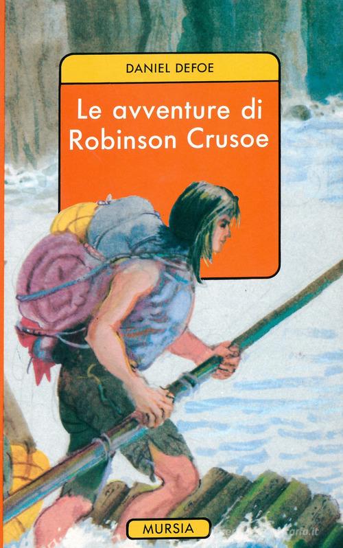 Le avventure di Robinson Crusoe di Daniel Defoe edito da Ugo Mursia Editore