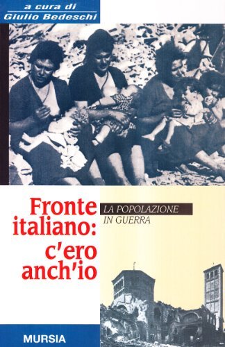 Fronte italiano: c'ero anch'io. La popolazione in guerra edito da Ugo Mursia Editore