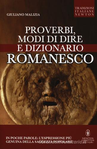 Proverbi, modi di dire e dizionario romanesco di Giuliano Malizia edito da Newton Compton Editori