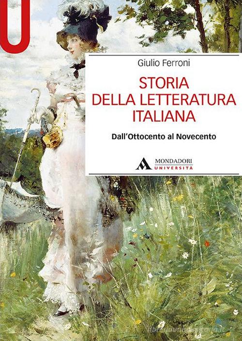 Storia della letteratura italiana. Dall'Ottocento al Novecento di