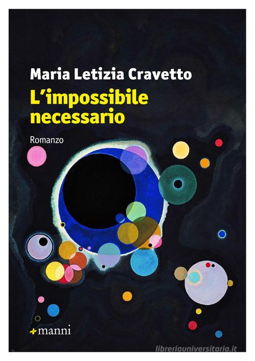 L' impossibile necessario di Maria Letizia Cravetto edito da Manni