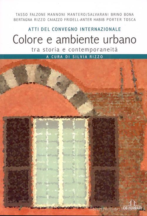 Colore e ambiente urbano tra storia e contemporaneità. Atti del convegno internazionale edito da De Ferrari