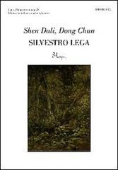 Silvestro Lega, Antonio Vacca di Shen Dali, Dong Chun edito da Spirali
